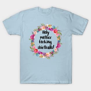 Holy Mother Forking Shirtballs T-Shirt